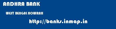 ANDHRA BANK  WEST BENGAL HOWRAH    banks information 